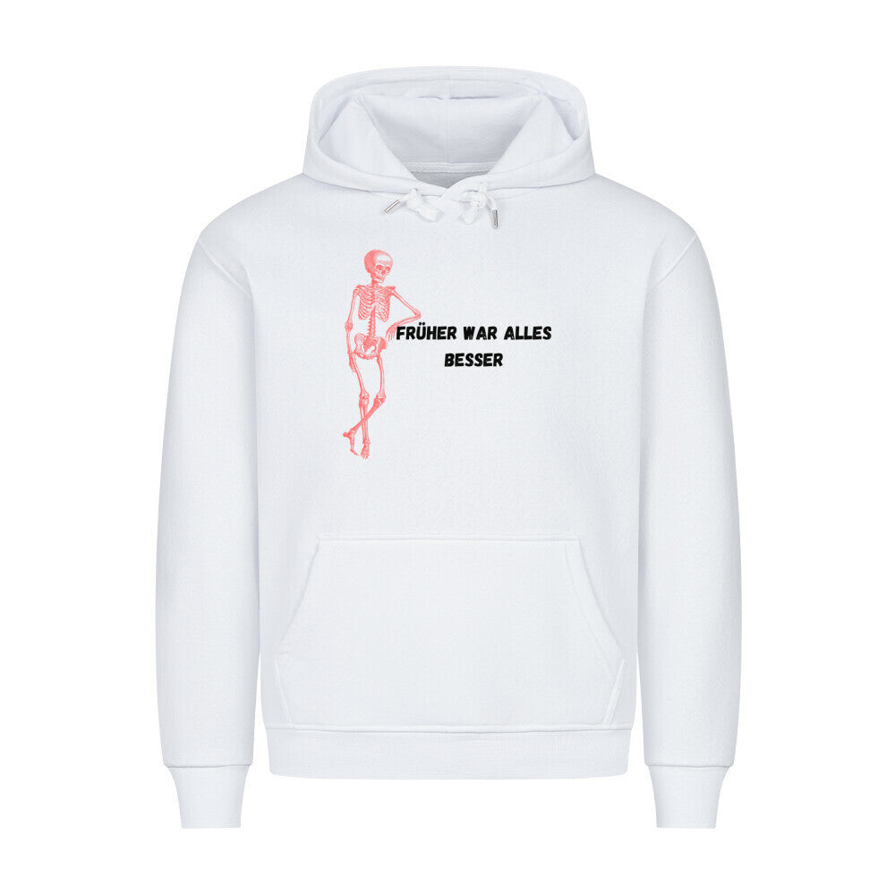 White premium hoodie with "Früher war alles besser" text and a skeleton graphic, featuring a cozy fit, metal cord ends, and front pouch.