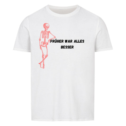 Unisex T-shirt with skeleton graphic and "Früher war alles besser" text.