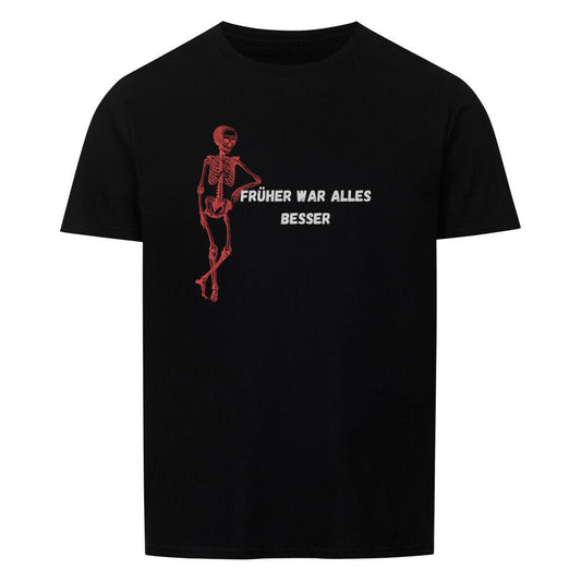 Unisex black T-shirt with red skeleton graphic and "Früher war alles besser" text, classic fit.