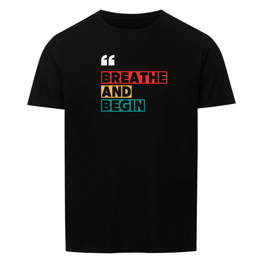 Unisex klassisches T-Shirt in normaler Passform mit "Breathe and Begin" Aufdruck.
