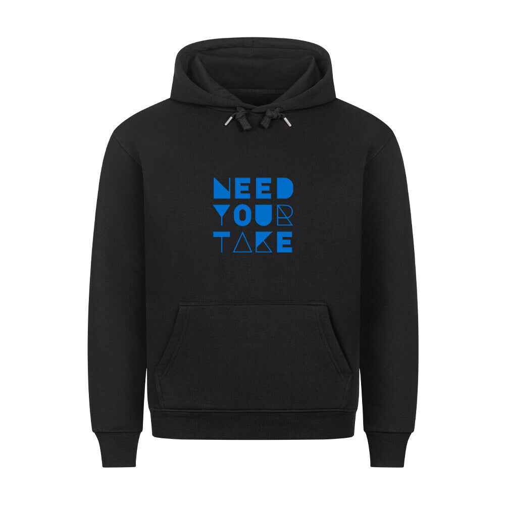 Need your take  Premium Hoodie